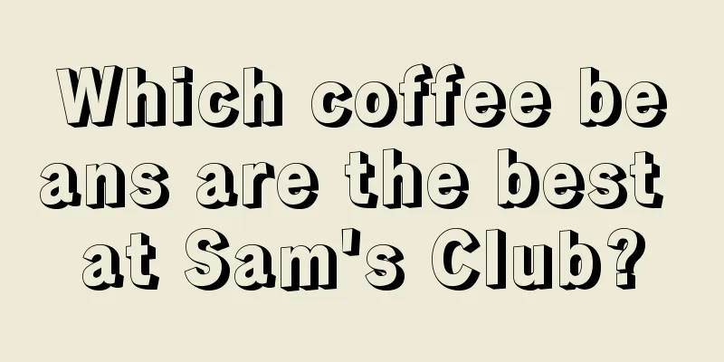 Which coffee beans are the best at Sam's Club?