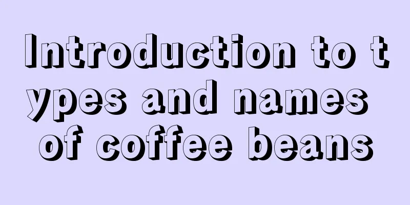 Introduction to types and names of coffee beans