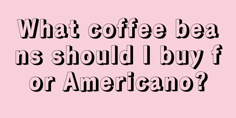 What coffee beans should I buy for Americano?