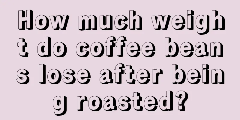 How much weight do coffee beans lose after being roasted?