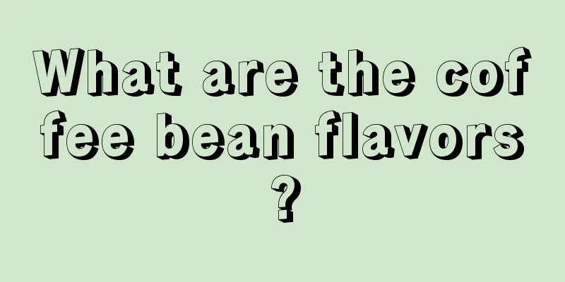 What are the coffee bean flavors?