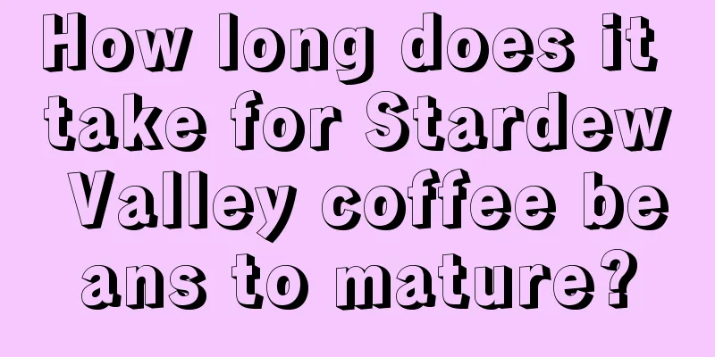 How long does it take for Stardew Valley coffee beans to mature?