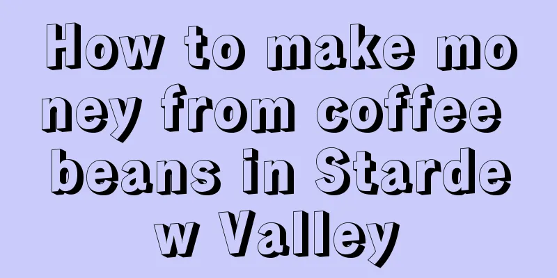 How to make money from coffee beans in Stardew Valley