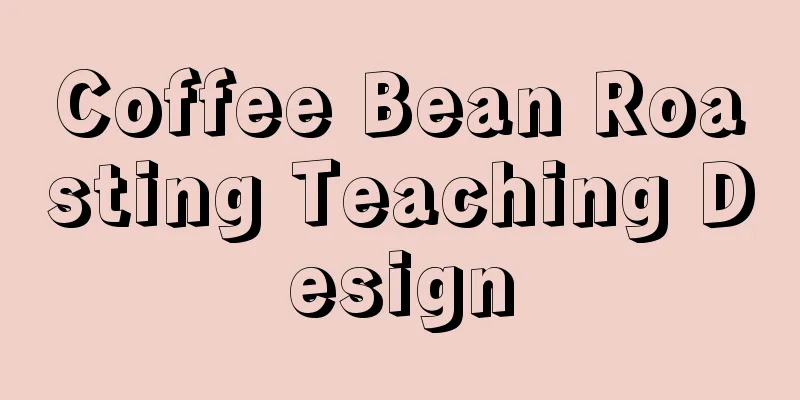 Coffee Bean Roasting Teaching Design