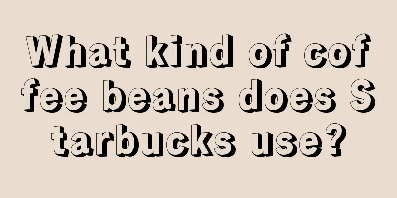 What kind of coffee beans does Starbucks use?