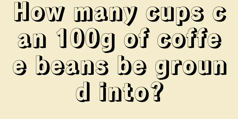 How many cups can 100g of coffee beans be ground into?