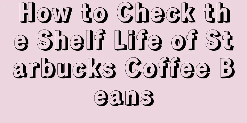 How to Check the Shelf Life of Starbucks Coffee Beans