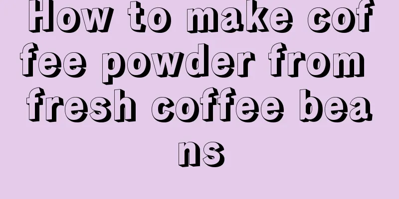 How to make coffee powder from fresh coffee beans