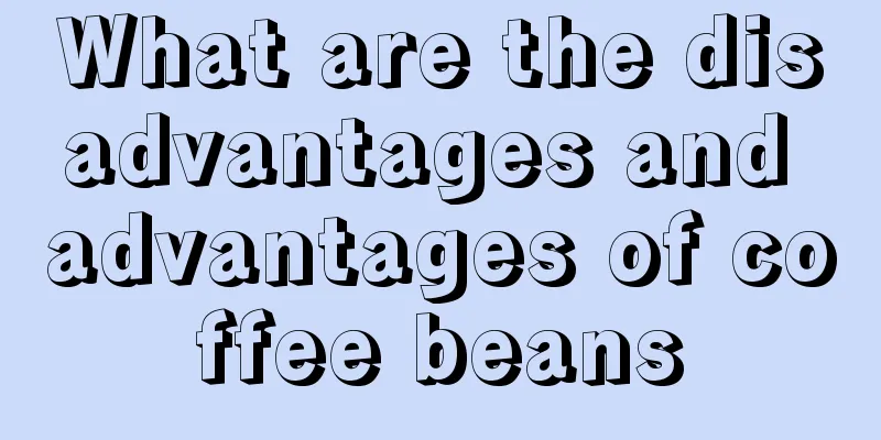 What are the disadvantages and advantages of coffee beans