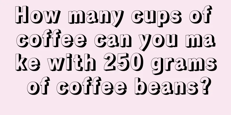 How many cups of coffee can you make with 250 grams of coffee beans?