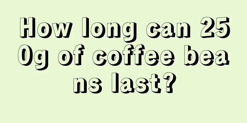 How long can 250g of coffee beans last?