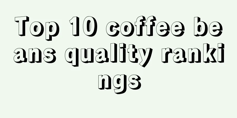 Top 10 coffee beans quality rankings