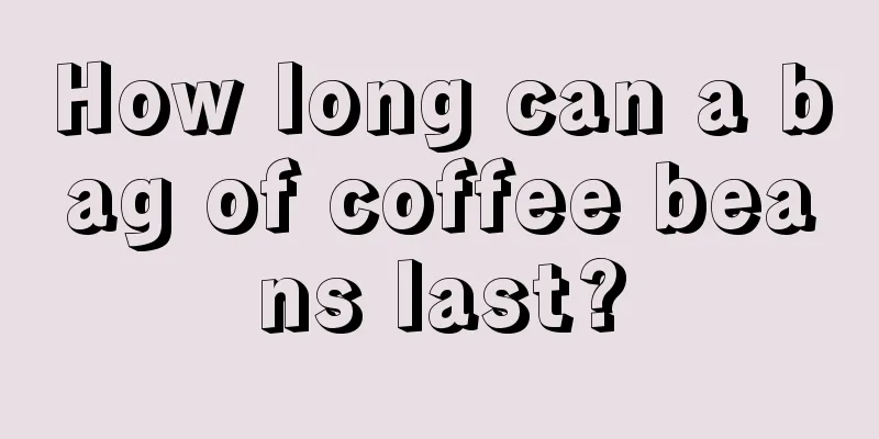 How long can a bag of coffee beans last?