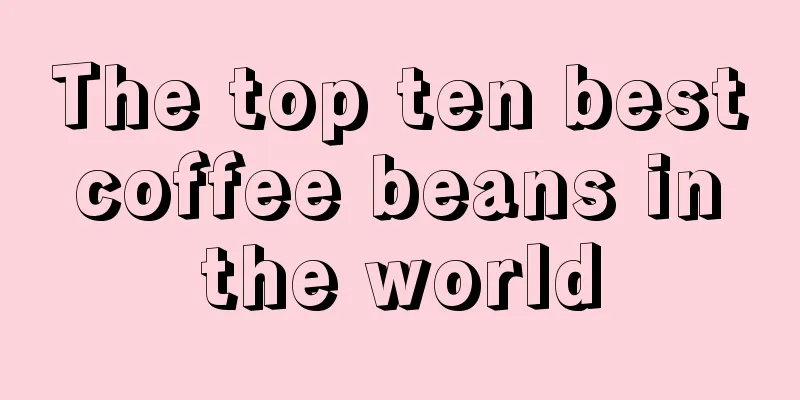 The top ten best coffee beans in the world