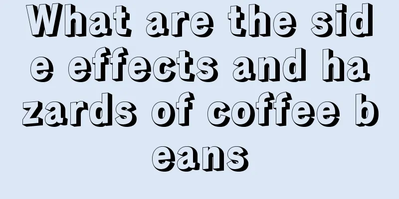 What are the side effects and hazards of coffee beans