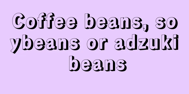 Coffee beans, soybeans or adzuki beans