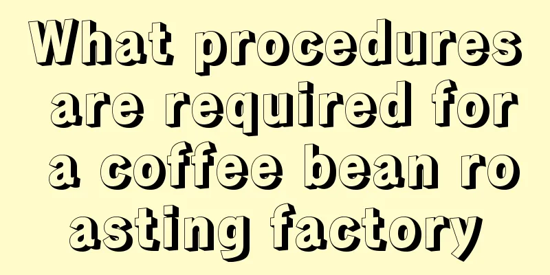 What procedures are required for a coffee bean roasting factory