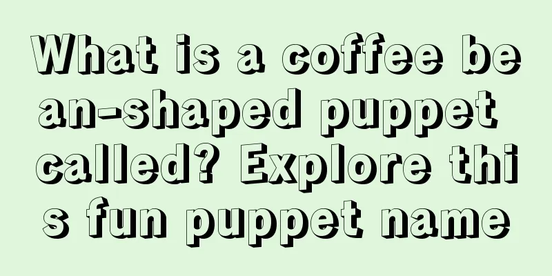 What is a coffee bean-shaped puppet called? Explore this fun puppet name