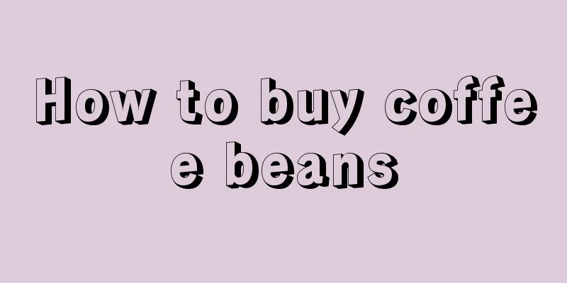 How to buy coffee beans