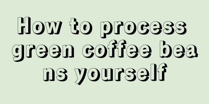 How to process green coffee beans yourself