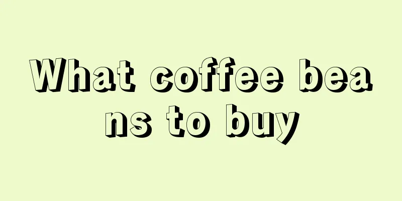 What coffee beans to buy