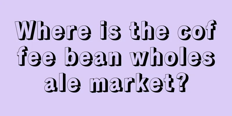 Where is the coffee bean wholesale market?