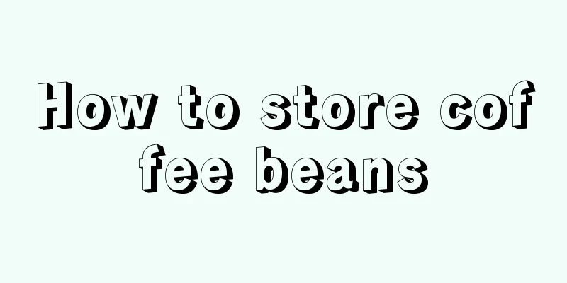 How to store coffee beans