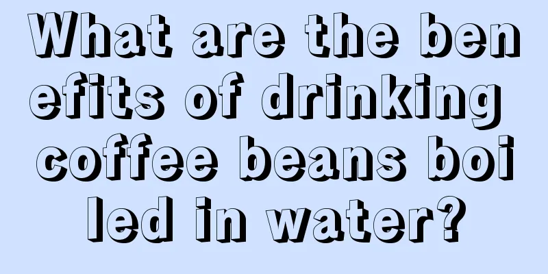 What are the benefits of drinking coffee beans boiled in water?