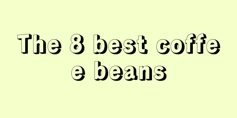 The 8 best coffee beans