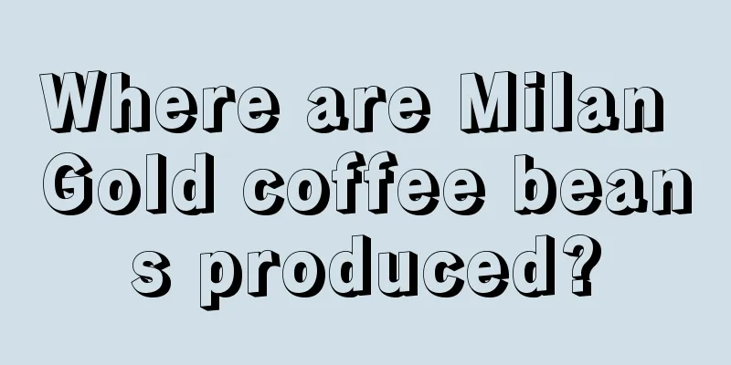 Where are Milan Gold coffee beans produced?