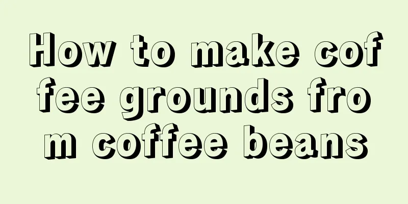 How to make coffee grounds from coffee beans