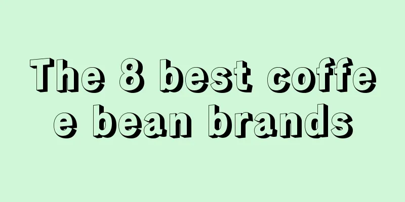 The 8 best coffee bean brands