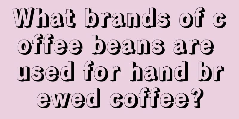 What brands of coffee beans are used for hand brewed coffee?