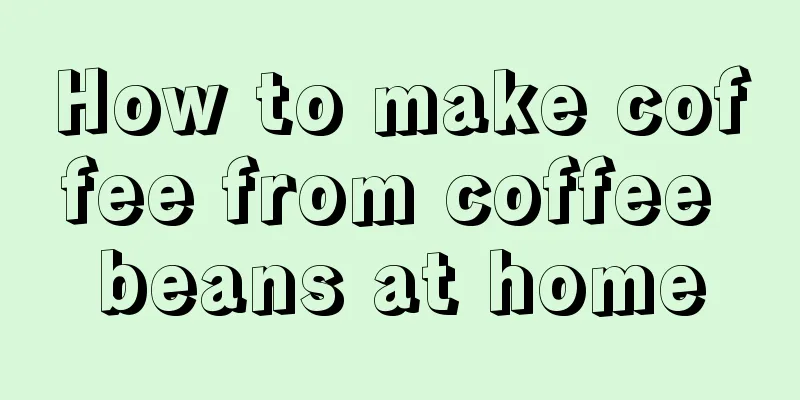 How to make coffee from coffee beans at home