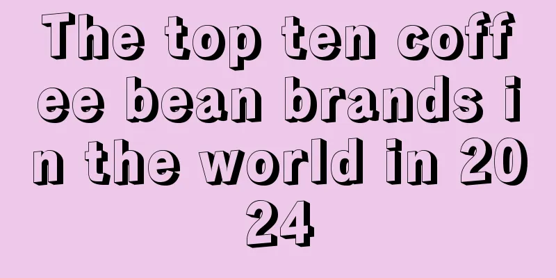 The top ten coffee bean brands in the world in 2024