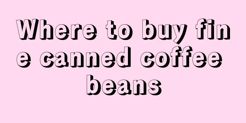 Where to buy fine canned coffee beans