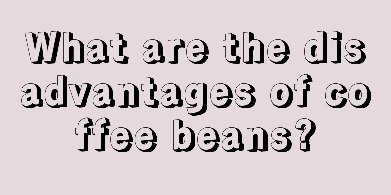 What are the disadvantages of coffee beans?