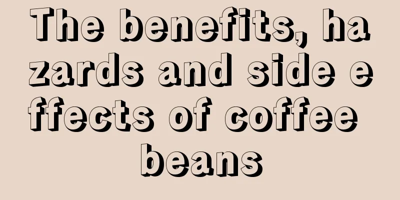 The benefits, hazards and side effects of coffee beans