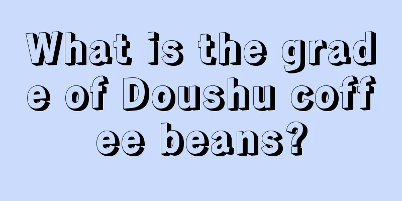 What is the grade of Doushu coffee beans?