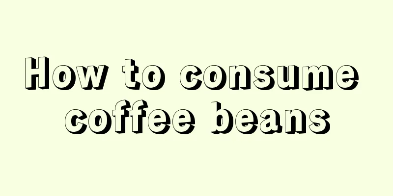 How to consume coffee beans