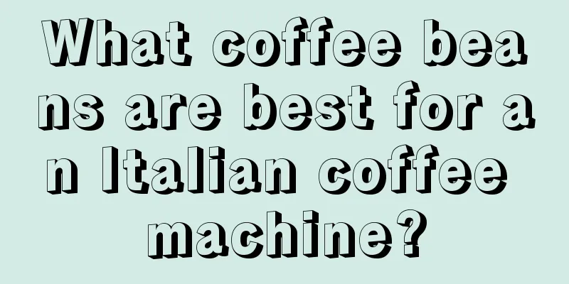 What coffee beans are best for an Italian coffee machine?