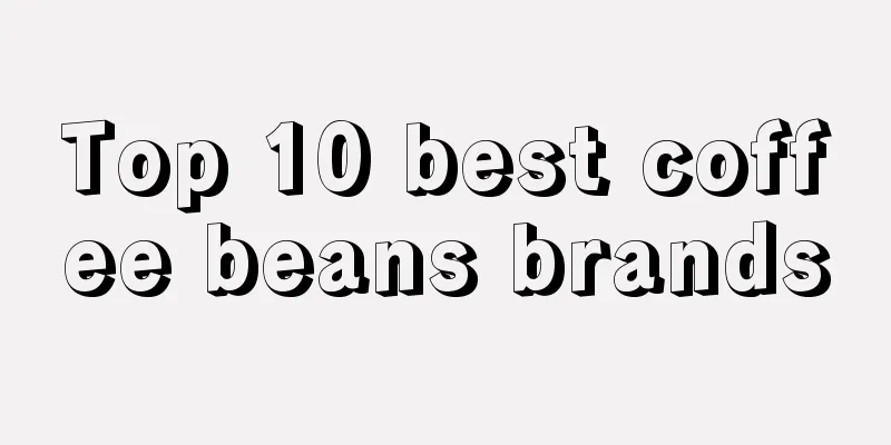 Top 10 best coffee beans brands