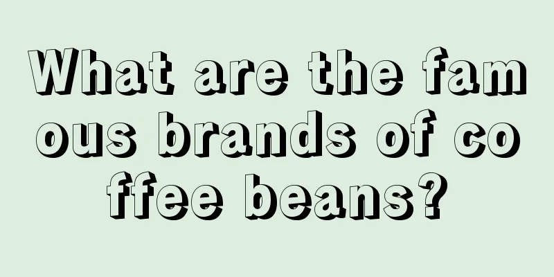 What are the famous brands of coffee beans?