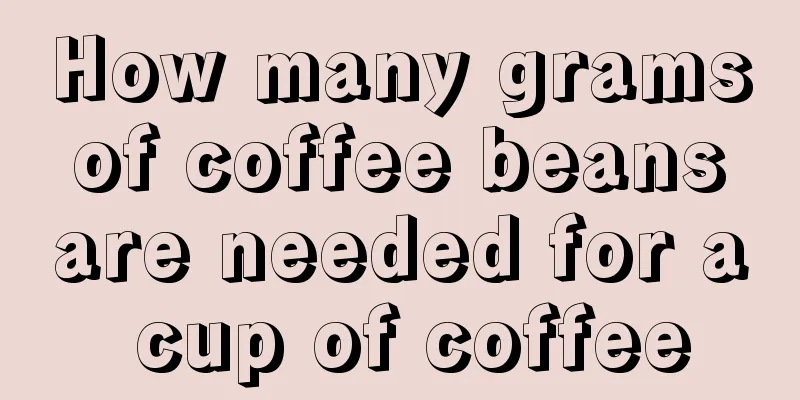 How many grams of coffee beans are needed for a cup of coffee