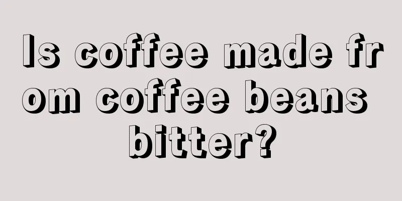 Is coffee made from coffee beans bitter?