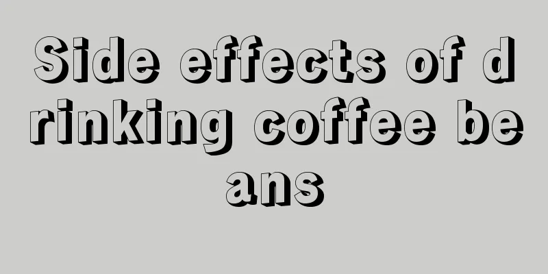 Side effects of drinking coffee beans