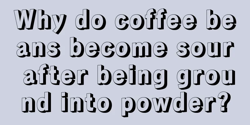 Why do coffee beans become sour after being ground into powder?