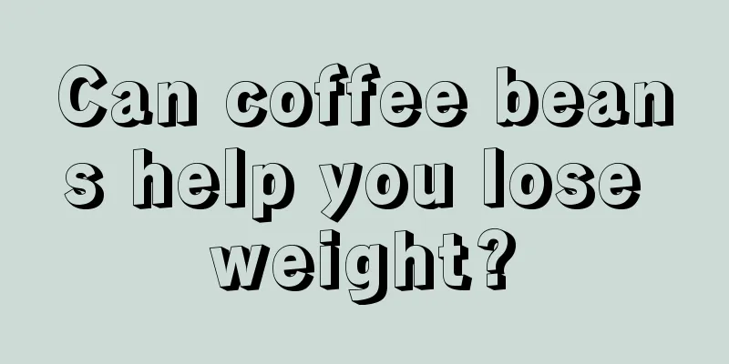 Can coffee beans help you lose weight?