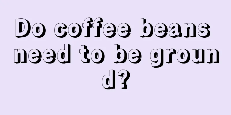 Do coffee beans need to be ground?