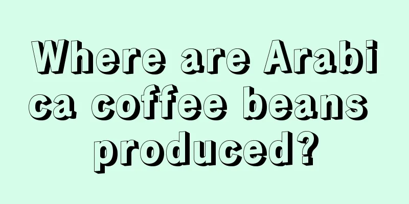 Where are Arabica coffee beans produced?